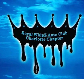 R W A C C C ROYAL WHIPZ AUTO CLUB CHARLOTTE CHAPTER EST. 2022