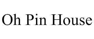 OH PIN HOUSE
