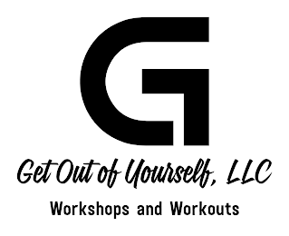 G GET OUT OF YOURSELF, LLC WORKOUTS AND WORKSHOPS