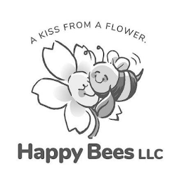 A KISS FROM A FLOWER. HAPPY BEES LLC