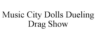 MUSIC CITY DOLLS DUELING DRAG SHOW