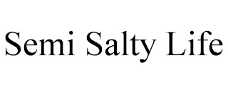 SEMI SALTY LIFE