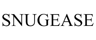 SNUGEASE