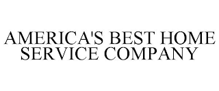 AMERICA'S BEST HOME SERVICE COMPANY