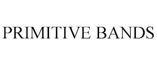 PRIMITIVE BANDS