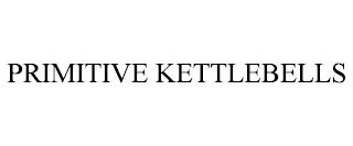 PRIMITIVE KETTLEBELLS