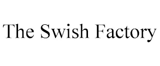 THE SWISH FACTORY