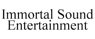 IMMORTAL SOUND ENTERTAINMENT