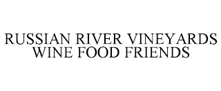 RUSSIAN RIVER VINEYARDS WINE FOOD FRIENDS