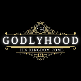 GH GODLYHOOD HIS KINGDOM COME