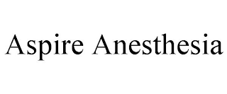 ASPIRE ANESTHESIA