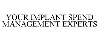 YOUR IMPLANT SPEND MANAGEMENT EXPERTS