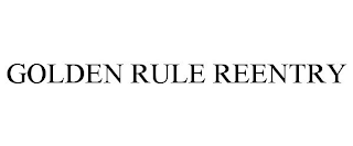 GOLDEN RULE REENTRY