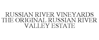 RUSSIAN RIVER VINEYARDS THE ORIGINAL RUSSIAN RIVER VALLEY ESTATE