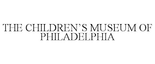 THE CHILDREN'S MUSEUM OF PHILADELPHIA