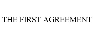 THE FIRST AGREEMENT