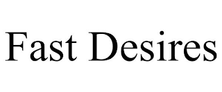 FAST DESIRES