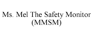 MS. MEL THE SAFETY MONITOR (MMSM)