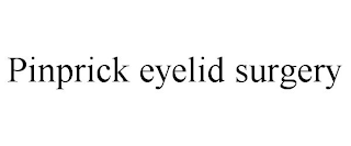 PINPRICK EYELID SURGERY