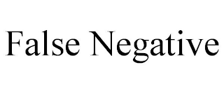 FALSE NEGATIVE