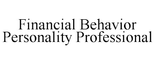 FINANCIAL BEHAVIOR PERSONALITY PROFESSIONAL