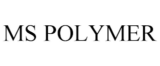 MS POLYMER