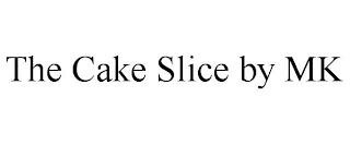 THE CAKE SLICE BY MK