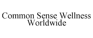 COMMON SENSE WELLNESS WORLDWIDE