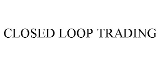 CLOSED LOOP TRADING