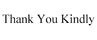THANK YOU KINDLY