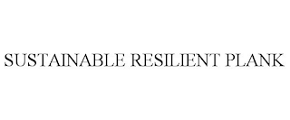 SUSTAINABLE RESILIENT PLANK