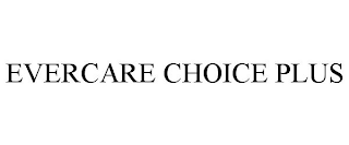 EVERCARE CHOICE PLUS