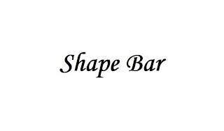 SHAPE BAR