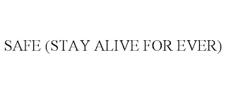 SAFE (STAY ALIVE FOR EVER)