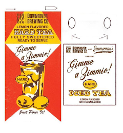 DOWNRIVER BREWING CO. LEMON FLAVORED HARD TEA FULLY SWEETENED READY TO SERVE GIMME A ZIMMIE! HARD JUST POUR IT! DOWNRIVER BREWING CO. AND ZIMMERMAN'S DAIRY PRESENT GIMME A ZIMMIE! HARD ICED TEA LEMON FLAVORED WITH SUGAR ADDED