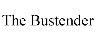 THE BUSTENDER