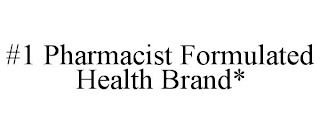 #1 PHARMACIST FORMULATED HEALTH BRAND*