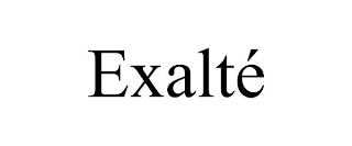 EXALTÉ