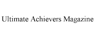 ULTIMATE ACHIEVERS MAGAZINE