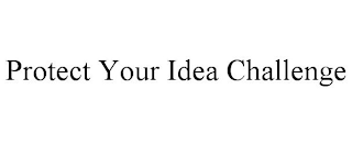 PROTECT YOUR IDEA CHALLENGE