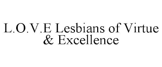 L.O.V.E LESBIANS OF VIRTUE & EXCELLENCE