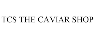 TCS THE CAVIAR SHOP