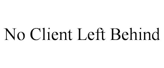NO CLIENT LEFT BEHIND