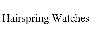 HAIRSPRING WATCHES