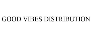 GOOD VIBES DISTRIBUTION