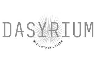 DASYRIUM DESIERTO DE ORIGEN