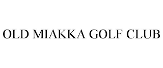 OLD MIAKKA GOLF CLUB