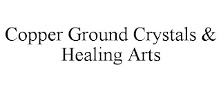 COPPER GROUND CRYSTALS & HEALING ARTS