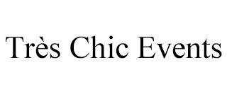 TRÈS CHIC EVENTS