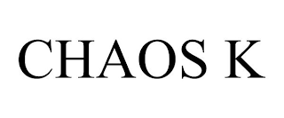 CHAOS K